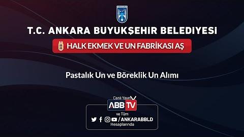 HALK EKMEK VE UN FABRİKASI AŞ - Pastalık Un ve Böreklik Un Alımı