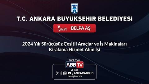 BELPA AŞ - 2024 Yılı Sürücüsüz Çeşitli Araçlar ve İş Makinaları Kiralama Hizmet Alım İşi