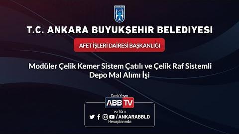 AFET İŞLERİ DAİRESİ BAŞKANLIĞI - Modüler Çelik Kemer Sistem Çatılı ve Çelik Raf Sistemli Depo Mal Alımı İşi