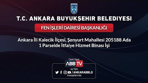 FEN İŞLERİ DAİRESİ BAŞKANLIĞI-Ankara Kalecik İlçesi, Şenyurt Mahallesi 205188 Ada 1 Parselde İtfaiye Hizmet Binası İşi