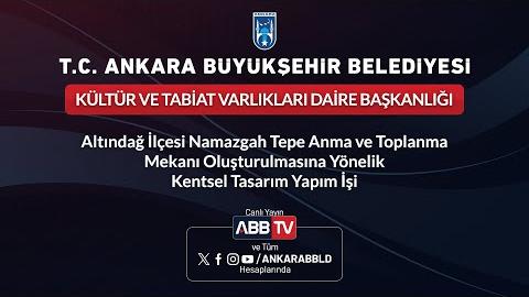 KÜLTÜR VE TABİAT VARLIKLARI DAİRE BAŞKANLIĞI - Altındağ İlçesi Namazgah Tepe Anma ve Toplanma Mekanı Oluşturulmasına Yönelik Kentsel Tasarım Yapım İşi