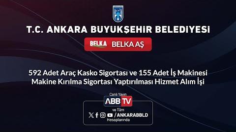 BELKA AŞ - 592 Adet Araç Kasko Sigortası ve 155 Adet İş Makinesi Makine Kırılma Sigortası Yaptırılması Hizmet Alım İşi