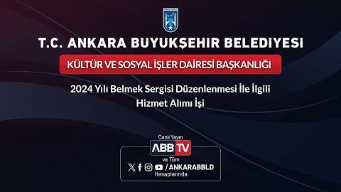 KÜLTÜR VE SOSYAL İŞLER DAİRESİ BAŞKANLIĞI - 2024 Yılı Belmek Sergisi Düzenlenmesi İle İlgili Hizmet Alımı İşi