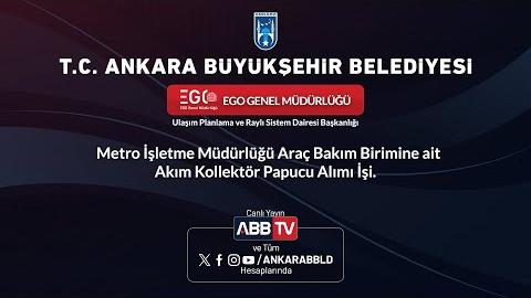 EGO GENEL MÜDÜRLÜĞÜ -Metro İşletme Müdürlüğü Araç Bakım Birimine Ait Akım Kollektör Papucu Alımı İşi