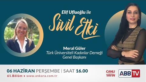 Elif Ufluoğlu ile Sivil Etki 61. Bölüm - Meral Güler