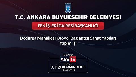 FEN İŞLERİ DAİRESİ BAŞKANLIĞI - Dodurga Mahallesi Otoyol Bağlantısı Sanat Yapıları Yapım İşi