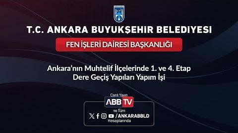 FEN İŞLERİ DAİRESİ BAŞKANLIĞI - Ankara'nın Muhtelif İlçelerinde 1. ve 4. Etap Dere Geçiş Yapıları Yapım İşi