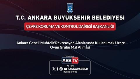 ÇEVRE KORUMA VE KONTROL DAİRESİ BAŞKANLIĞI - Ankara Geneli Muhtelif Rekreasyon Alanlarında Kullanılmak Üzere Oyun Grubu Mal Alım İşi