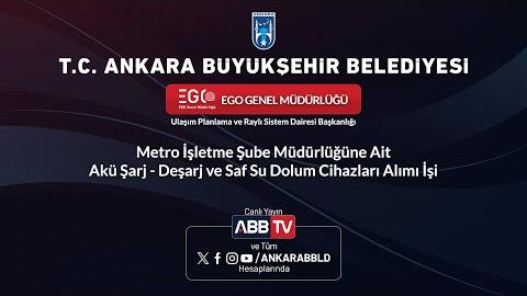 EGO GENEL MÜDÜRLÜĞÜ - Metro İşletme Şube Müdürlüğüne Ait Akü Şarj - Deşarj ve Saf Su Dolum Cihazları Alımı İşi