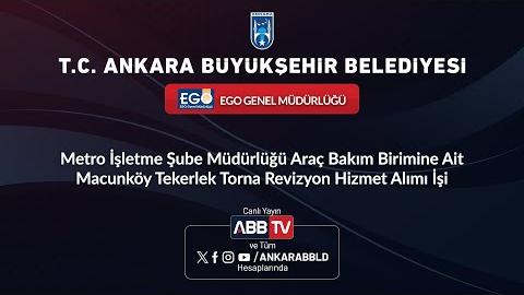 EGO GENEL MÜDÜRLÜĞÜ - Araç Bakım Birimine Ait Macunköy Tekerlek Torna Revizyon Hizmet Alımı İşi