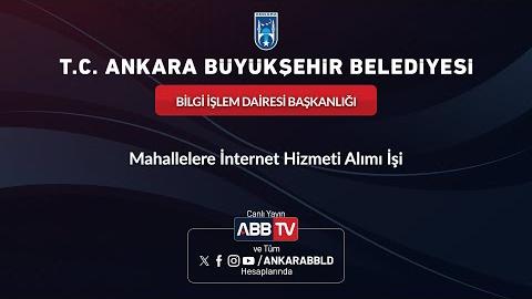 BİLGİ İŞLEM DAİRESİ BAŞKANLIĞI - Mahallelere İnternet Hizmeti Alım İşi