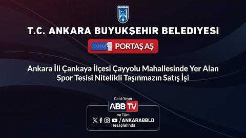 PORTAŞ AŞ - Ankara İli Çankaya İlçesi Çayyolu Mahallesinde Yer Alan Spor Tesisi Nitelikli Taşınmazın Satış İşi