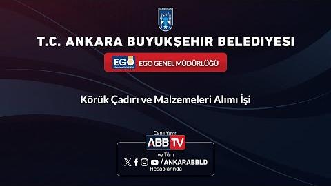 EGO GENEL MÜDÜRLÜĞÜ - Körük Çadırı ve Malzemeleri Alımı İşi