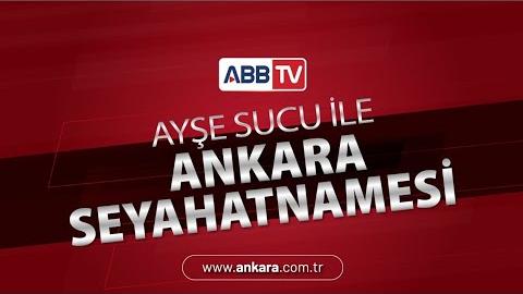 Ayşe Sucu ile Ankara Seyahatnamesi 7. Bölüm - Levent Koç