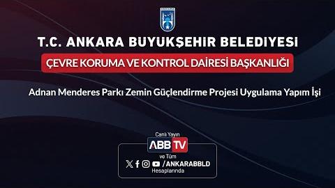 ÇEVRE KORUMA VE KONTROL DAİRE BAŞKANLIĞI - Adnan Menderes Parkı Zemin Güçlendirme Projesi Uygulama Yapım İşi (2. Oturum)