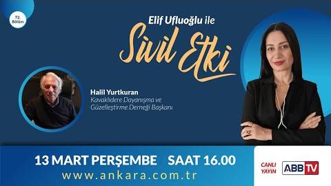 Elif Ufluoğlu ile Sivil Etki 72.Bölüm - Halil Yurtkuran