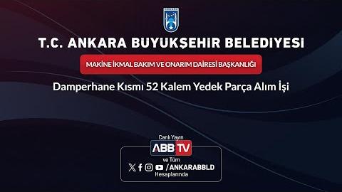 MAKİNE İKMAL BAKIM VE ONARIM DAİRESİ BAŞKANLIĞI - Damperhane Kısmı 52 Kalem Yedek Parça Alım İşi