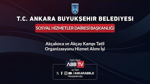 SOSYAL HİZMETLER DAİRESİ BAŞKANLIĞI - Akçakoca ve Akçay Kampı Tatil Organizasyonu Hizmet Alımı İşi