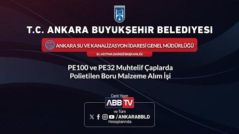ASKİ GENEL MÜDÜRLÜĞÜ SU ARITMA DAİRESİ BAŞKANLIĞI - PE100 ve PE32 Muhtelif Çaplarda Polietilen Boru Malzeme Alım İşi
