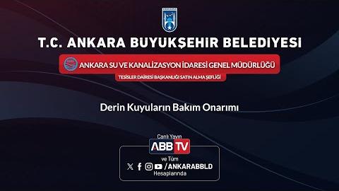 ASKİ GENEL MÜDÜRLÜĞÜ TESİSLER DAİRESİ BAŞKANLIĞI - Derin Kuyuların Bakım Onarımı
