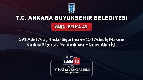 BELKA AŞ - 591 Adet Araç Kasko Sigortası ve 154 Adet İş Makine Kırılma Sigortası Yaptırılması