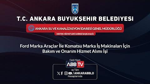 ASKİ GENEL MÜDÜRLÜĞÜ DESTEK HİZMETLERİ DAİRESİ BAŞKANLIĞI - Ford Marka Araçlar İle Komatsu İş Makinaları İçin Bakım ve Onarım Hizmet Alımı İşi