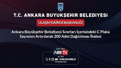 ULAŞIM DAİRESİ BAŞKANLIĞI - Ankara Büyükşehir Belediyesi Sınırları İçerisindeki C Plaka Sayısının Artırılarak 200 Adet Dağıtılması İhalesi