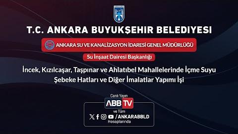 ASKİ GENEL MÜDÜRLÜĞÜ - İçme Suyu Şebeke Hatları ve Diğer İmalatlar Yapımı İşi
