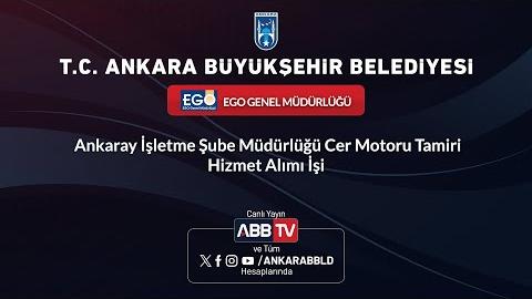EGO GENEL MÜDÜRLÜĞÜ - Ankaray İşletme Şube Müdürlüğü Cer Motoru Tamiri Hizmet Alımı İşi