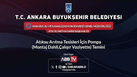 ASKİ GENEL MÜDÜRLÜĞÜ ATIKSU VE KANAL İŞLETME DAİRE BAŞKANLIĞI - Atıksu Arıtma Tesisleri İçin Pompa (Montaj Dahil, Çalışır Vaziyette) Temini
