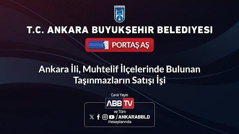 PORTAŞ AŞ - Ankara İli, Muhtelif İlçelerinde Bulunan Taşınmazların Satışı İşi