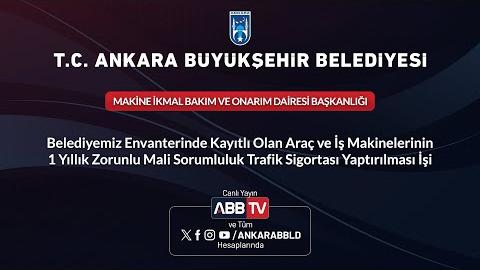 MAKİNE İKMAL BAKIM VE ONARIM DAİRESİ BŞK. - 1 Yıllık Zorunlu Mali Sorumluluk Trafik Sigortası İşi