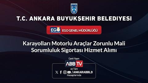 EGO GENEL MÜDÜRLÜĞÜ - Karayolları Motorlu Araçlar Zorunlu Mali Sorumluluk Sigortası Hizmet Alımı