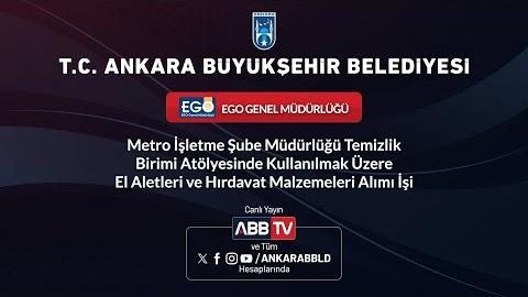 EGO GENEL MÜDÜRLÜĞÜ - Metro İşletme Şube Müdürlüğü Temizlik Birimi Atölyesinde Kullanılmak Üzere El Aletleri ve Hırdavat Malzemeleri Alımı İşi