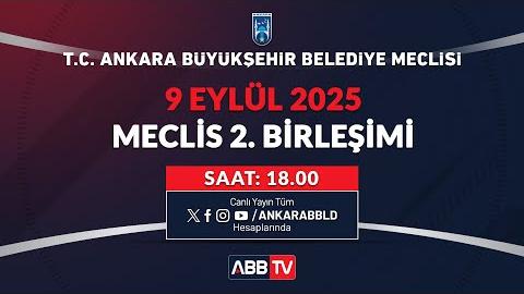 T.C. ANKARA BÜYÜKŞEHİR BELEDİYESİ  - Eylül Ayı Meclis Toplantısı 2. Birleşimi