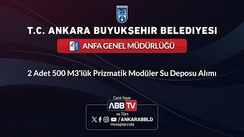 ANFA GENEL MÜDÜRLÜĞÜ - 2 Adet 500 M3’lük Prizmatik Modüler Su Deposu Alımı
