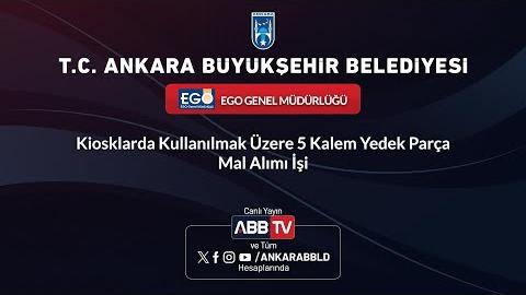 EGO GENEL MÜDÜRLÜĞÜ - Kiosklarda Kullanılmak Üzere 5 Kalem Yedek Parça Mal Alımı İşi