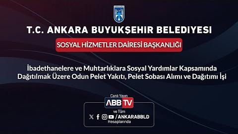 SOSYAL HİZMETLER DAİRESİ BAŞKANLIĞI - İbadethanelere ve Muhtarlıklara Sosyal Yardımlar Kapsamında Dağıtılmak Üzere Odun Pelet Yakıtı, Pelet Sobası Alımı ve Dağıtım İşi