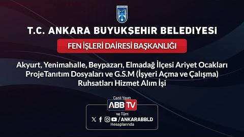 FEN İŞLERİ DAİRESİ BAŞKANLIĞI - Akyurt, Yenimahalle, Beypazarı, Elmadağ İlçesi Ariyet Ocakları Proje