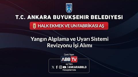 HALK EKMEK VE UN FABRİKASI AŞ - Yangın Algılama ve Uyarı Sistemi Revizyonu İşi Alımı