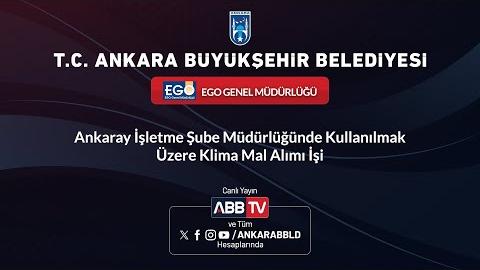 EGO GENEL MÜDÜRLÜĞÜ - Ankaray İşletme Şube Müdürlüğünde Kullanılmak Üzere Klima Mal Alımı İşi