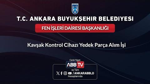 FEN İŞLERİ DAİRESİ BAŞKANLIĞI - Kavşak Kontrol Cihazı Yedek Parça Alım İşi