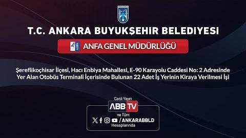 ANFA GENEL MÜDÜRLÜĞÜ - Şereflikoçhisar İlçesi, Hacı Enbiya Mahallesi, E-90 Karayolu Caddesi No:2 Adresinde Yer Alan Otobüs Terminali İçerisinde Bulunan 22 Adet İş Yerinin Kiraya Verilmesi İşi
