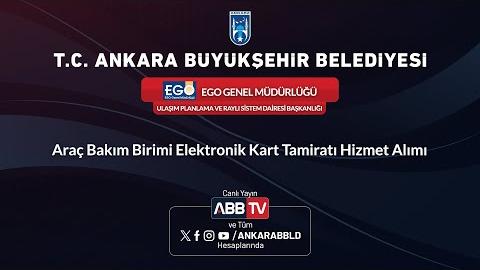 EGO GENEL MÜDÜRLÜĞÜ - Ankaray İşletme Şube Müdürlüğü Araç Bakım Birimi Elektronik Kart Tamiratı Hizmet Alımı