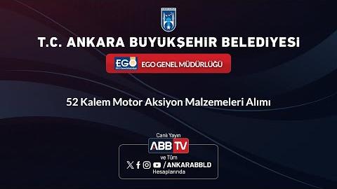 EGO GENEL MÜDÜRLÜĞÜ - 52 Kalem Motor Aksiyon Malzemeleri Alımı