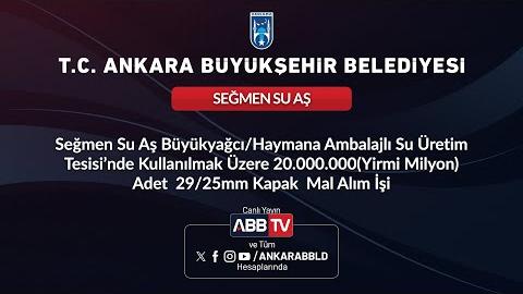 SEĞMEN SU AŞ - 20.000.000 Adet 29/25mm Kapak Mal Alım İşi
