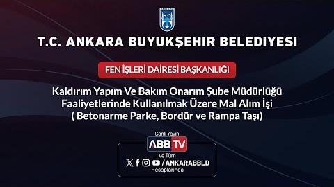 FEN İŞLERİ DAİRESİ BAŞKANLIĞI - Kaldırım Yapım ve Bakım Onarım Şube Müdürlüğü Faaliyetlerinde Kullanılmak Üzere Mal Alım İşi Betonarme Parke, Bordür ve Rampa Taşı)