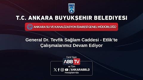 ASKİ GENEL MÜDÜRLÜĞÜ - General Dr. Tevfik Sağlam Caddesi - Etlik’te Çalışmalarımız Devam Ediyor