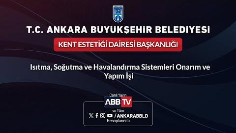 KENT ESTETİĞİ DAİRESİ BAŞKANLIĞI - Isıtma, Soğutma ve Havalandırma Sistemleri Onarım ve Yapım İşi