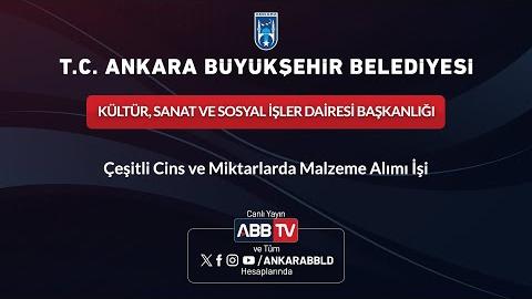 KÜLTÜR, SANAT ve SOSYAL İŞLER DAİRESİ BAŞKANLIĞI - Çeşitli Cins ve Miktarlarda Malzeme Alımı İşi